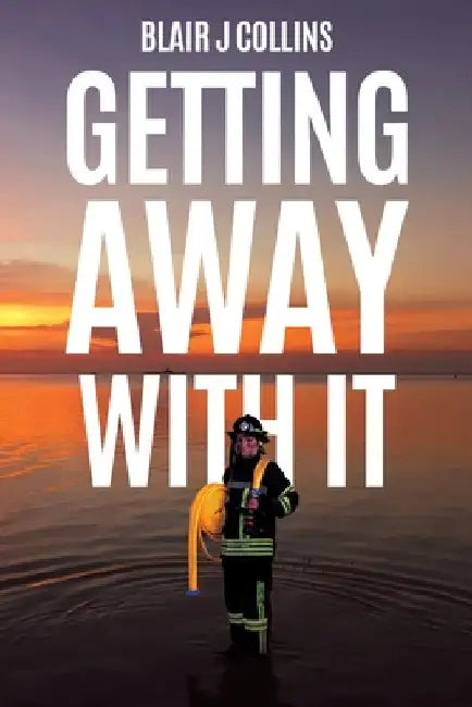 Getting Away With It by Blair J. Collins
