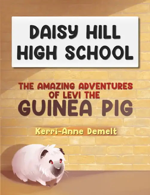 The Amazing Adventures of Levi the Guinea Pig by Kerri-Anne Demelt