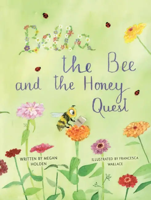 Bella The Bee And The Honey Quest by Megan Holden, Glenn Zimmer