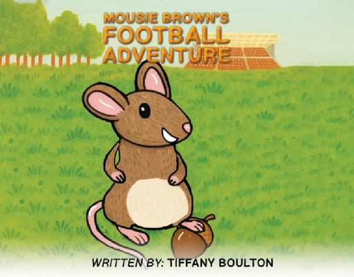 Mousie Brown's Football Adventure by Tiffany Boulton