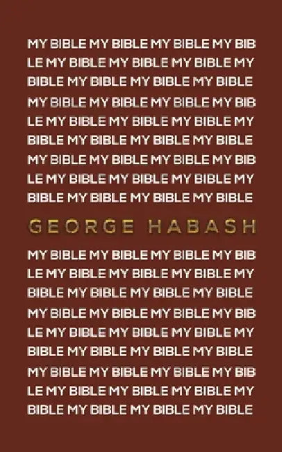 My Bible by George Habash