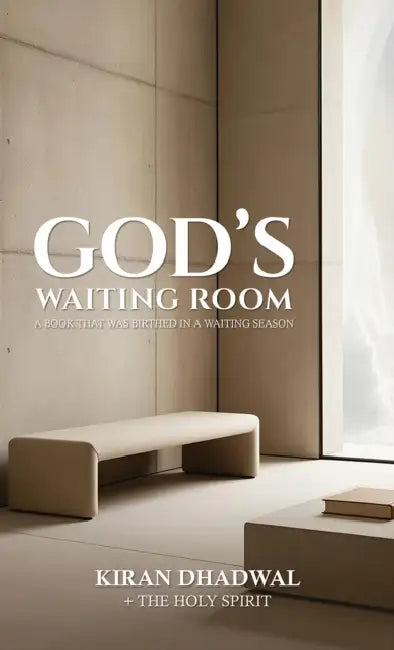 God's Waiting Room: A Book That Was Birthed in a Waiting Season by Kiran Dhadwal
