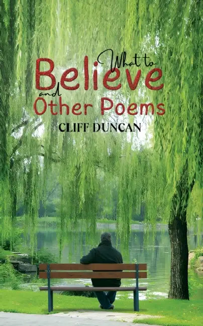 What to Believe and Other Poems by Cliff Duncan