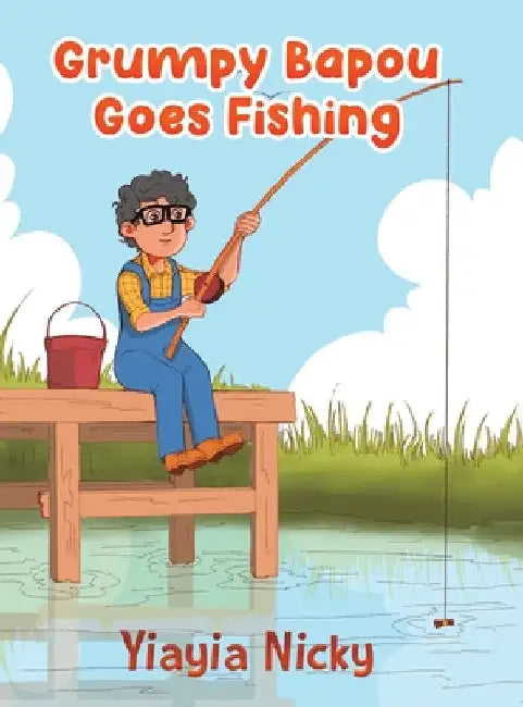 Grumpy Bapou Goes Fishing by Yiayia Nicky