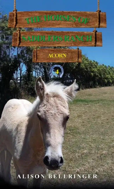 The Horses of Saddlers Ranch: Acorn by Alison Bellringer
