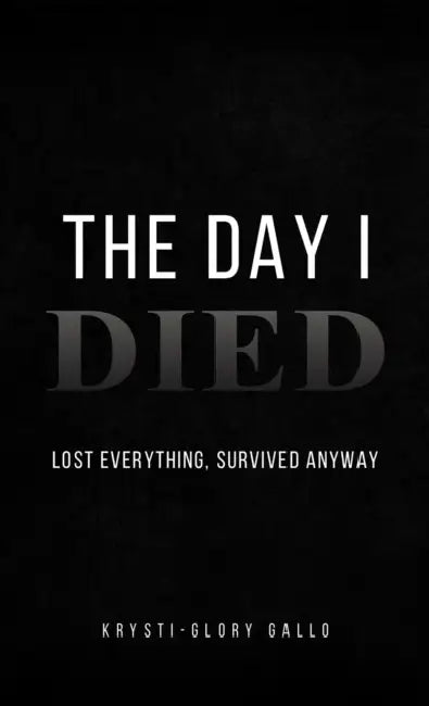 The Day I Died by Krysti-Glory Gallo