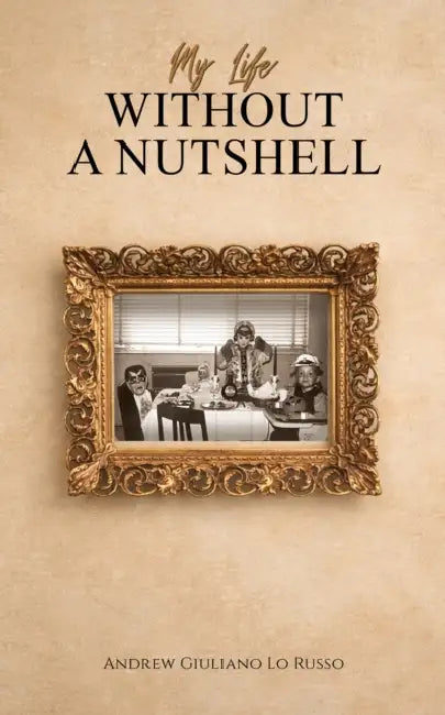 My Life Without a Nutshell by Andrew Giuliano Lo Russo