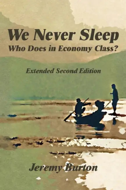 We Never Sleep – Who Does in Economy Class? by Jeremy Burton