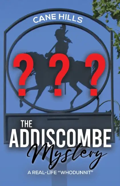The Addiscombe Mystery: A Real-Life “Whodunnit” by Cane Hills