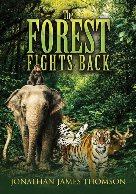 The Forest Fights Back by Jonathan James Thomson