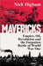 Mavericks: Empire, Oil, Revolution and the Forgotten Battle of World War One by Nick Higham