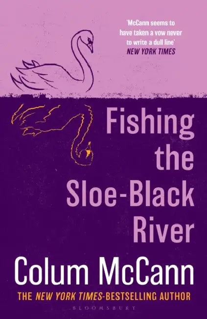 Fishing the Sloe-Black River: From the New York Times-bestselling, National Book Award-winning, Booker Prize-longlisted author of Apeirogon and Let the Great World Spin by Colum McCann
