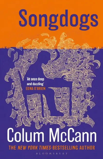 Songdogs: From the New York Times-bestselling, National Book Award-winning, Booker Prize-longlisted author of Apeirogon and Let the Great World Spin by Colum McCann