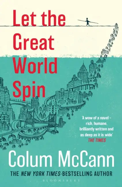 Let the Great World Spin: From the New York Times-bestselling, National Book Award-winning, Booker Prize-longlisted author of Apeirogon and Let the Great World Spin by Colum McCann