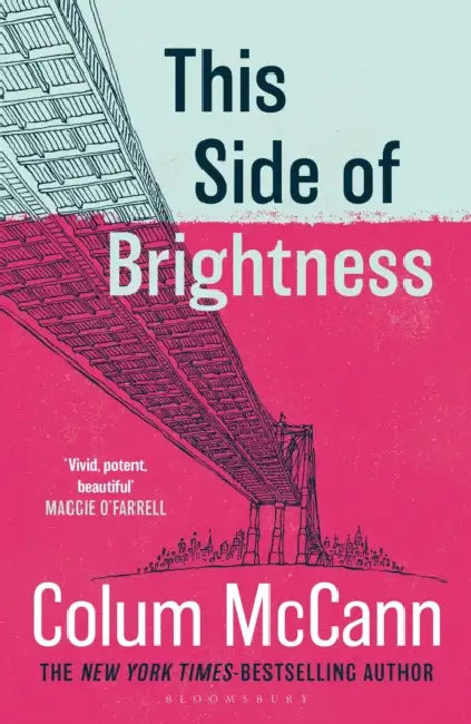 This Side of Brightness: From the New York Times-bestselling, National Book Award-winning, Booker Prize-longlisted author of Apeirogon and Let the Great World Spin by Colum McCann
