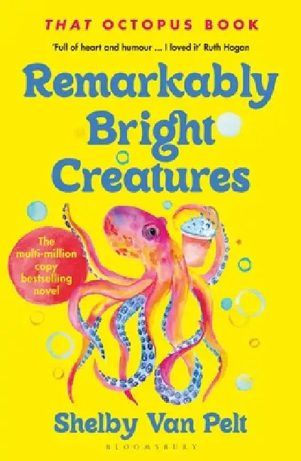 Remarkably Bright Creatures: 'That Octopus Book', the major bestseller coming to Netflix soon by Shelby Van Pelt