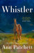 Whistler: The new novel from the bestselling author of Tom Lake and The Dutch House by Ann Patchett