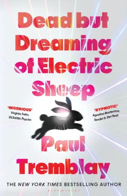 Dead but Dreaming of Electric Sheep: The most anticipated AI Horror of 2026 from a master of the genre by Paul Tremblay