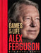 Games of My Life by Alex Ferguson