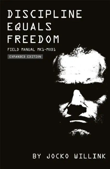 Discipline Equals Freedom: Field Manual MK1-MOD1 by Jocko Willink