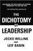 The Dichotomy of Leadership: Balancing The Challenges of Extreme Ownership to Lead and Win by Jocko Willink