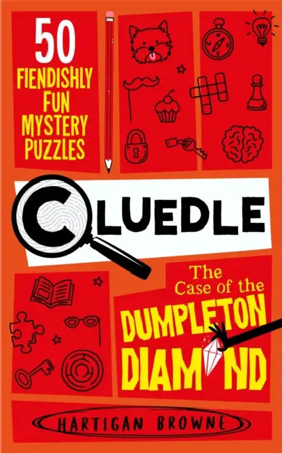 Cluedle - The Case of the Dumpleton Diamond: 50 Fiendishly Fun Mystery Puzzles by Hartigan Browne