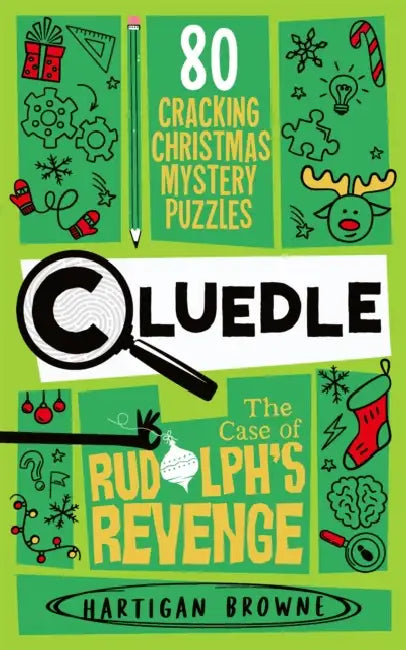 Cluedle - The Case of Rudolph's Revenge: 80 Cracking Christmas Mystery Puzzles by Hartigan Browne