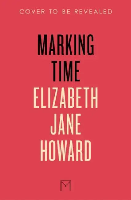 Marking Time by Elizabeth Jane Howard