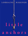 Little Anchors by Lorraine Mariner