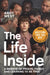 The Life Inside: A Memoir of Prison, Family and Learning to Be Free by Andy West
