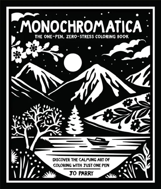 Monochromatica: The One-Pen, Zero-Stress Colouring Book by Jo Parry