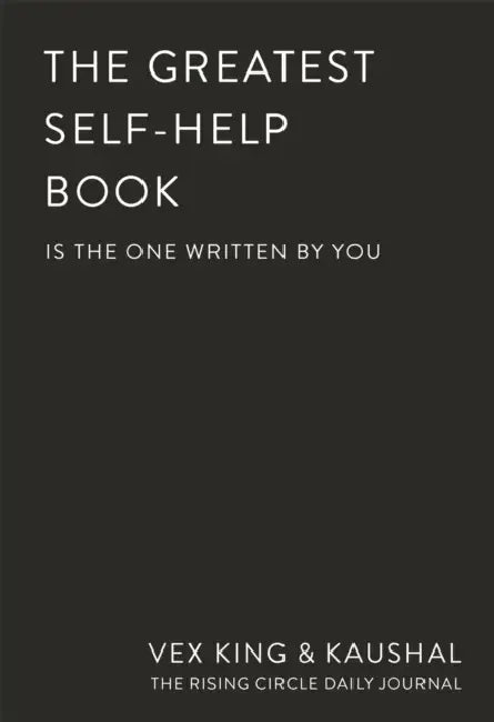 The Greatest Self-Help Book (is the one written by you): A Daily Journal for Gratitude, Happiness, Reflection and Self-Love by Vex King