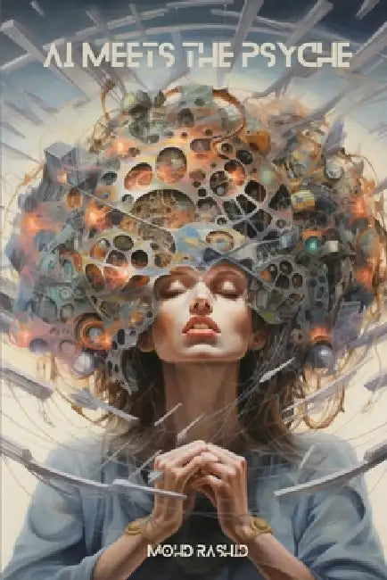 AI Meets The Psyche by Mohd Rashid