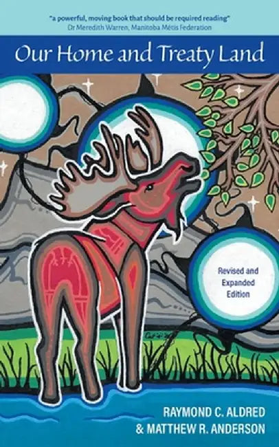 Our Home and Treaty Land: Revised and Expanded Edition by Raymond C. Aldred