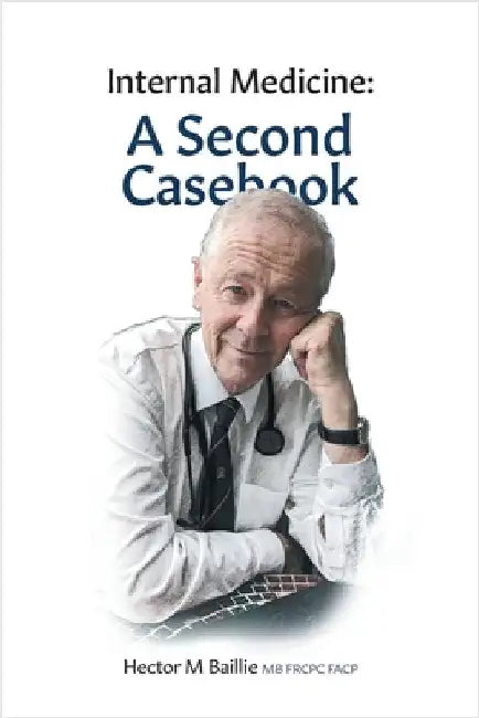 Internal Medicine: A Second Casebook by Baillie, Hector M.