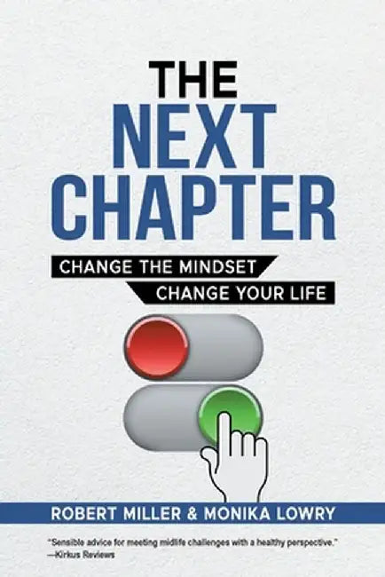 The Next Chapter: Change The Mindset - Change Your Life by Robert Miller