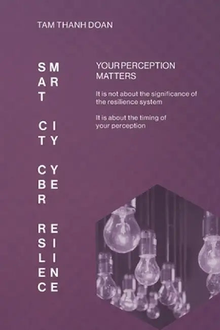 Smart City Cyber Resilience: Your Perception Matters by Tam Thanh Doan