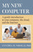 My New Computer: A Gentle Introduction to your Computer, the Cloud, and the Internet by Cynthia M. Nikolai