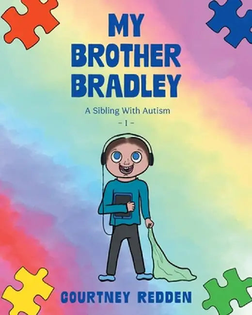 My Brother Bradley: A Sibling With Autism by Courtney Redden