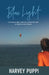 Blue Light: The Highs and Lows of a Spirited Life in Poetry and Prose by Harvey Puppi, Jayne Townsend