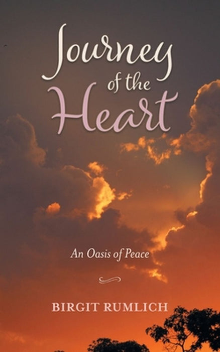 Journey of the Heart: An Oasis of Peace by Birgit Rumlich