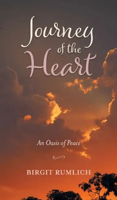 Journey of the Heart: An Oasis of Peace by Birgit Rumlich