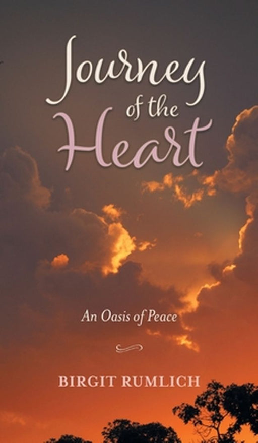 Journey of the Heart: An Oasis of Peace by Birgit Rumlich