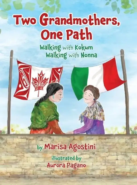 Two Grandmothers, One Path: Walking with Kokum - Walking with Nonna by Marisa Agostini