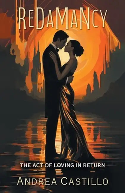 Redamancy: The Act of Loving in Return by Andrea Castillo