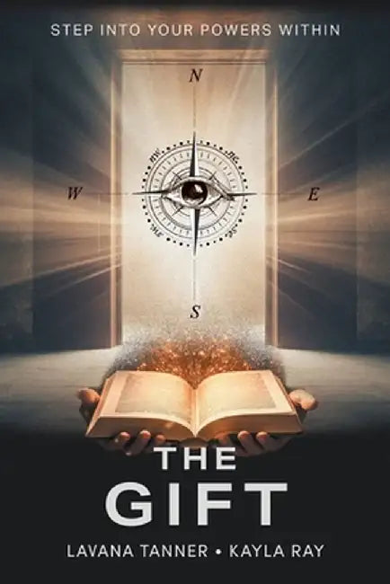 The Gift: Step into your Powers Within by Lavana Tanner