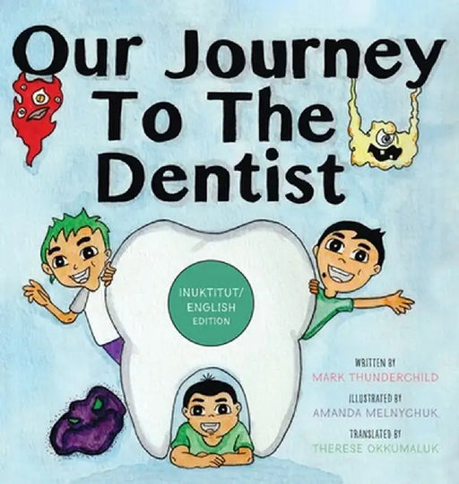 Our Journey to the Dentist [Inuktitut/English Edition] by Mark Thunderchild