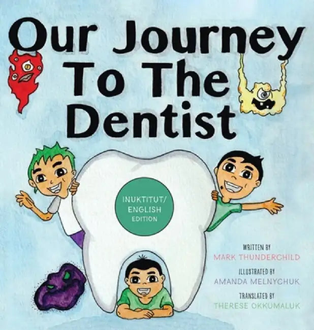 Our Journey to the Dentist [Inuktitut/English Edition] by Mark Thunderchild