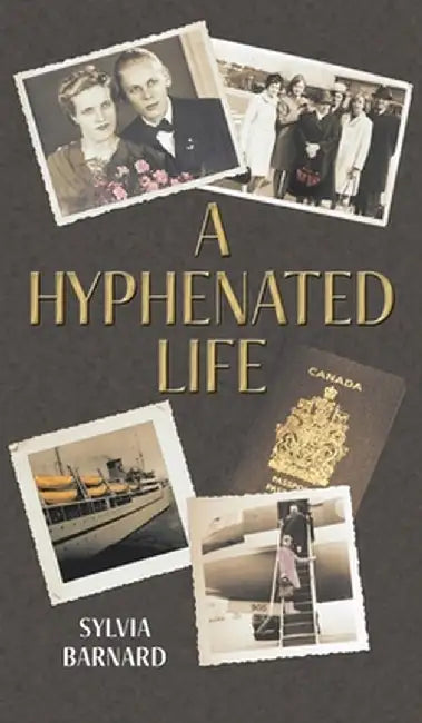 A Hyphenated Life by Sylvia Barnard