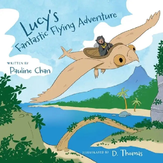 Lucy's Fantastic Flying Adventure by Pauline Chan